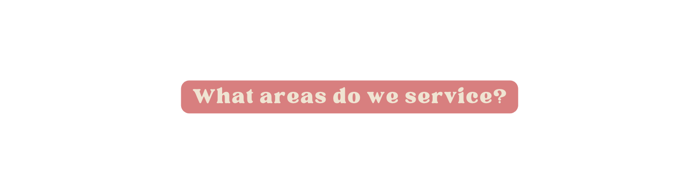 What areas do we service